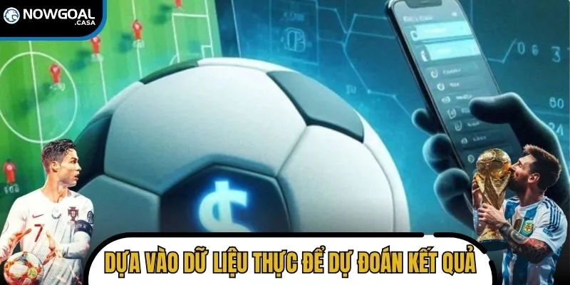 Dựa vào dữ liệu thực để tăng khả năng dự đoán kết quả