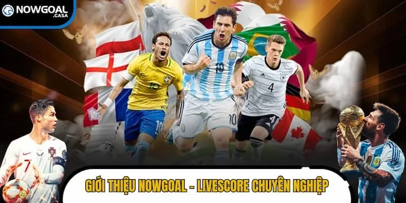 Giới thiệu Nowgoal - Website cập nhật Livescore chuyên nghiệp
