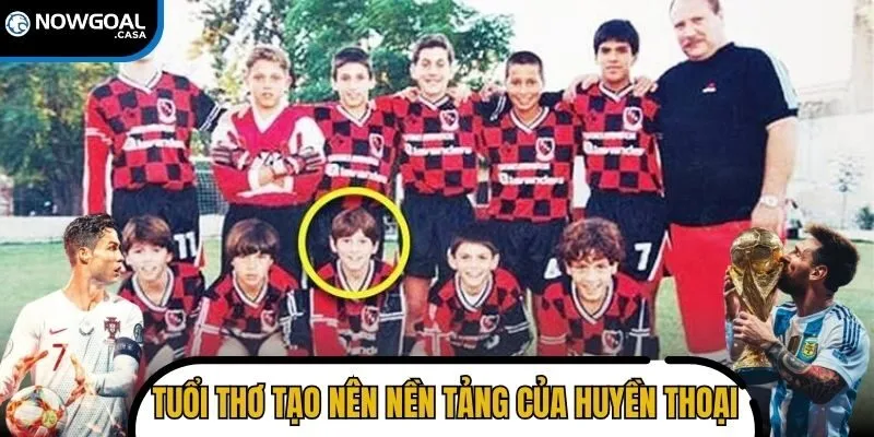 Tuổi thơ tạo nên nền tảng của một huyền thoại bóng đá